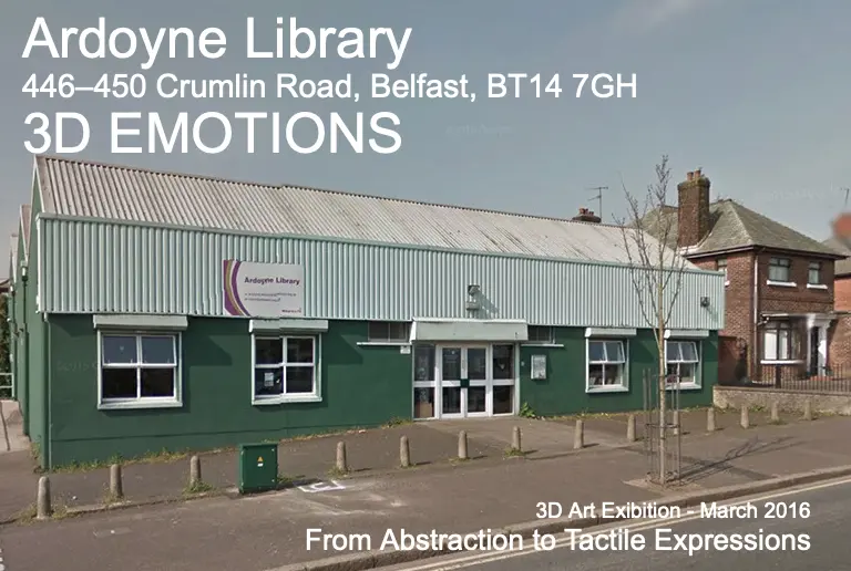 Poziomy plakat 3D Emotions z fotografią zielonego budynku Ardoyne Library. Białe napisy podają adres, marzec 2016 oraz tytuł From Abstraction to Tactile Expressions.