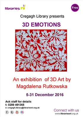 Pionowy plakat Cregagh Library zapowiadający wystawę 3D Emotions Magdaleny Rutkowskiej od 5 do 31 grudnia 2016. W centrum znajduje się czerwony obraz z gęstą białą strukturą.