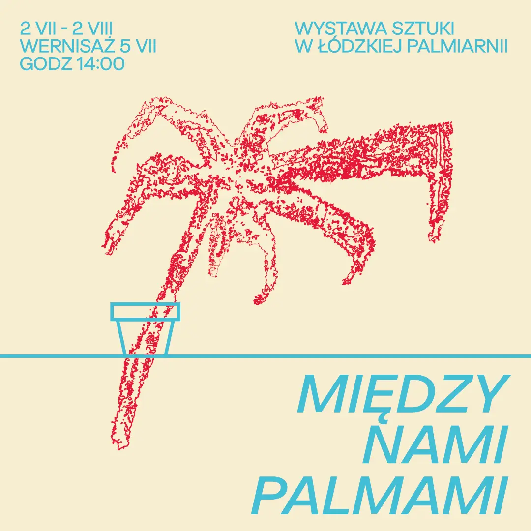 Plakat wystawy Między Nami Palmami. Na jasnym tle czerwony, szkicowy zarys palmy wyrastającej z donicy oraz duży turkusowy tytuł.